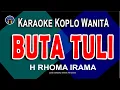 Download Lagu BUTA TULI  | Karaoke Koplo Nada Wanita | H RHOMA IRAMA