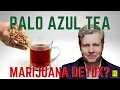 Palo Azul Tea for Passing Drug Tests Does it Work Does it Remove Evidence of Marijuana