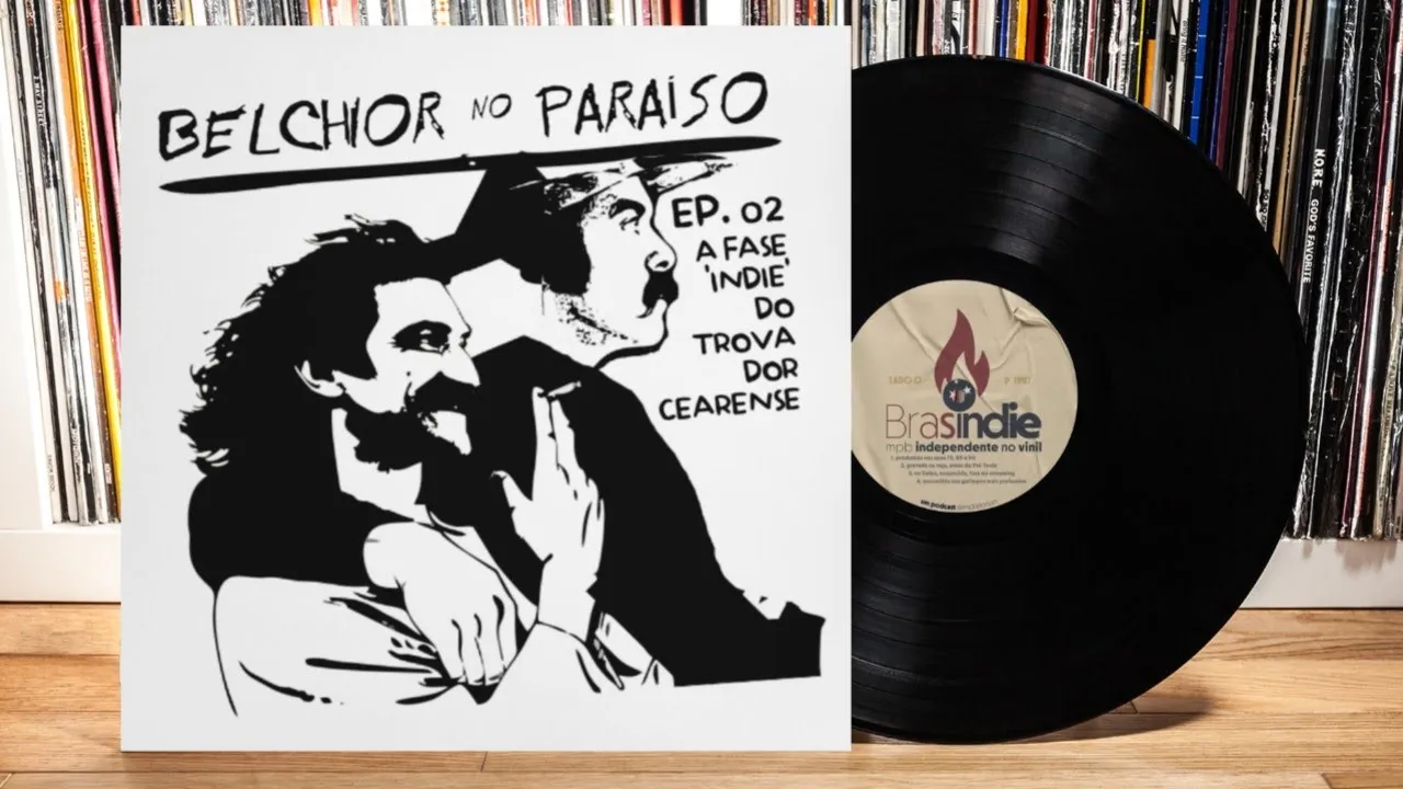 BRASINDIE PODCAST | EP. 02 | Belchior no paraíso: a fase 'indie' do trovador cearense