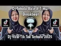 Download Lagu DJ TABOLA BALE X TIMUR BREAKBEAT VIRAL TIKTOK TERBARU 2025 YANG KALIAN CARI !!