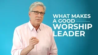 what makes a good worship leader