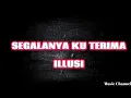 Download Lagu Segalanya Ku Terima - Illusi  ( Official video \u0026 Lyric )