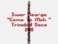 Iwer George:: COME TO MEH(Angel Duo Riddim)[Trinidad Soca 2O11]