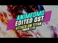[ANIMEOMO] Attack on Titan - Eren's Berserk Theme (Part 2) (Edited) | OLD VERSION