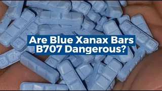 Are Blue Xanax Bars B707 Dangerous All You Need To Know