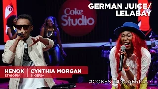 cynthia morgan and henok mehari german juice lelabay coke studio africa
