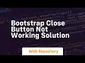 Bootstrap close button not working solution
