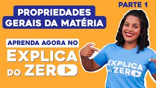 PROPRIEDADES GERAIS DA MATÉRIA - PARTE 1 | Química | Explica do Zero | Profa. Larissa Sousa Campos