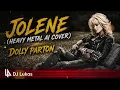 Jolene (Heavy Metal AI Cover) - Dolly Parton | DJ Lukas 