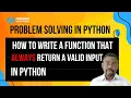 How to Get Valid User Input in Python - Function that always returns gets a valid input from user