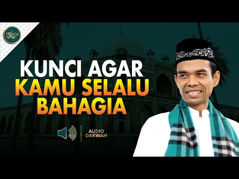 Inilah Kunci Agar Selalu Bahagia - Ustadz Abdul Somad | Audio Dakwah UAS