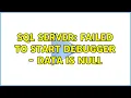 SQL Server Failed to start debugger - Data is Null
