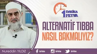 Alternatif tıbba nasıl bakmalıyız?
