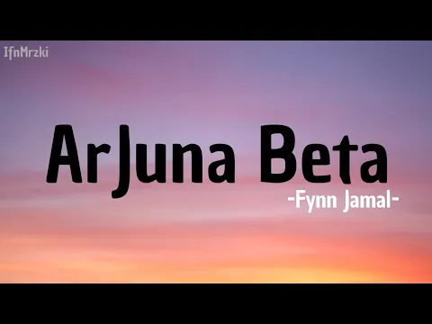 Download MP3 Fynn Jamal - Arjuna Beta ( lirik ).