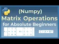 Python Tutorial Matrix Operations using Numpy for Absolute Beginners