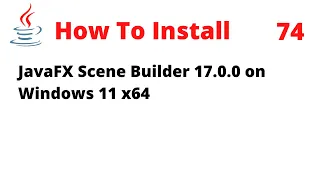 How To Install JavaFX Scene Builder 17 0 0 on Windows 11 x64