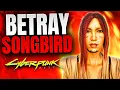 5 Reasons Why You Should BETRAY SONGBIRD in Cyberpunk 2077