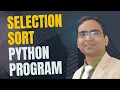 Sorting Technique Explained - Selection Sort python Program