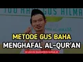 Download Lagu Gus Baha' METODE MENGHAFAL QUR'AN