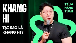 TẠI SAO LÀ KHANG HI? - Khang Hi Saigon Tếu | Hài Độc Thoại