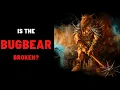 Is the Bugbear Broken D D 5e