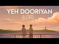 Download Lagu Yeh Dooriyan (Slowed+Reverb) -Mohit ChauhanYeh Dooriyan Lofi Song