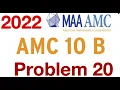 2022 AMC 10 B Problem 20