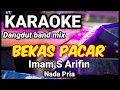 Download Lagu BEKAS PACAR - Imam S Arifin | Karaoke dut band mx nada pria | Lirik