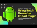 03-Using Batch Drawable Import Plugin