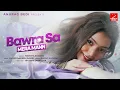 Download Lagu Bawra Sa Mera Mann (Official Video) Nishtha Sharma | Amjad Nadeem Aamir | Happy Music | Anurag Bedi