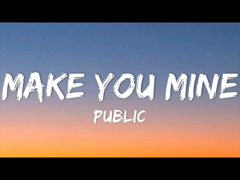 Download MP3 PUBLIC - Make You Mine (Lyrics)