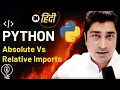 Absolute vs Relative Imports Python Hindi Lecture