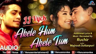 Download Akele Hum Akele Tum - Recreated | JJ Vyck | Romantic Song | Recreated Hindi Song | JJ Vyck MP3
