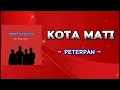Download Lagu KOTA MATI - PETERPAN || LIRIK LAGU #laguhits  #laguindonesia