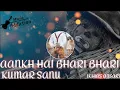 Download Lagu Aankh Hai Bhari Bhari (Male) - HD Video | Best Bollywood Sad Songs | Kumar Sanu Hit Songs |90's Song
