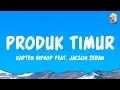 Download Lagu Produk Timur - Kapten HipHop feat. Jacson Zeran (Lyrics)