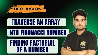 Traverse an Array Using Recursion Find Nth Fibonacci Number Finding Factorial of a Number