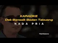 Download Lagu KARAOKE - DEK BANSAIK BADAN TABUANG - ( Madi Gubarsa)  NADA PRIA