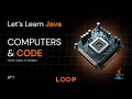 From 0s and 1s to Working Apps Let s Learn Java EP 1