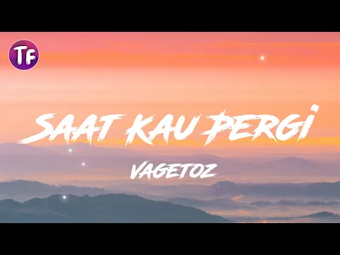 Download MP3 Vagetoz - Saat Kau Pergi (Lyrics / Lirik)