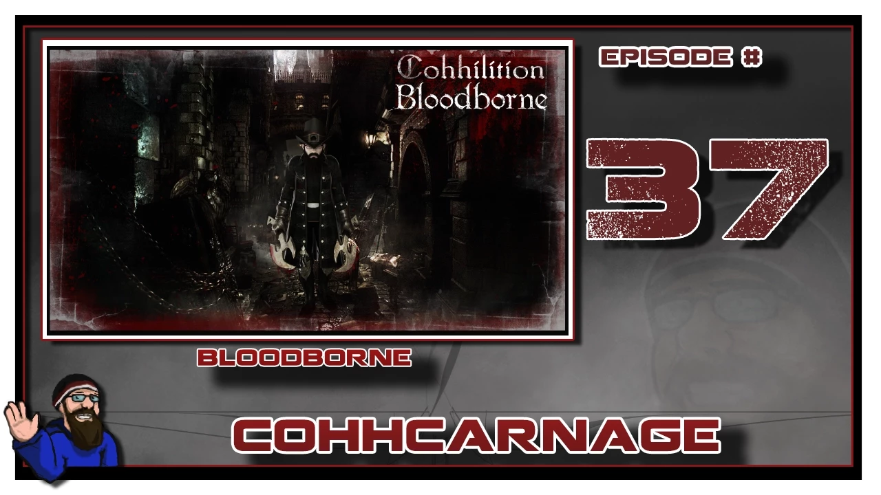 CohhCarnage Plays Bloodborne - Episode 37 (Final)