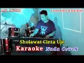 Download Lagu SHOLAWAT CINTA KARAOKE UJE. NADA CEWEK/WANITA Ustad Jefri al-buchori