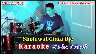 Download SHOLAWAT CINTA KARAOKE UJE. NADA CEWEK/WANITA Ustad Jefri al-buchori MP3