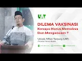 Lagu DILEMA VAKSINASI - KENAPA HARUS MEMAKSA DAN MENGANCAM ? | USTADZ ALFIAN TANJUNG (UAT)