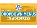 How to Make Drop Down Menus in WordPress