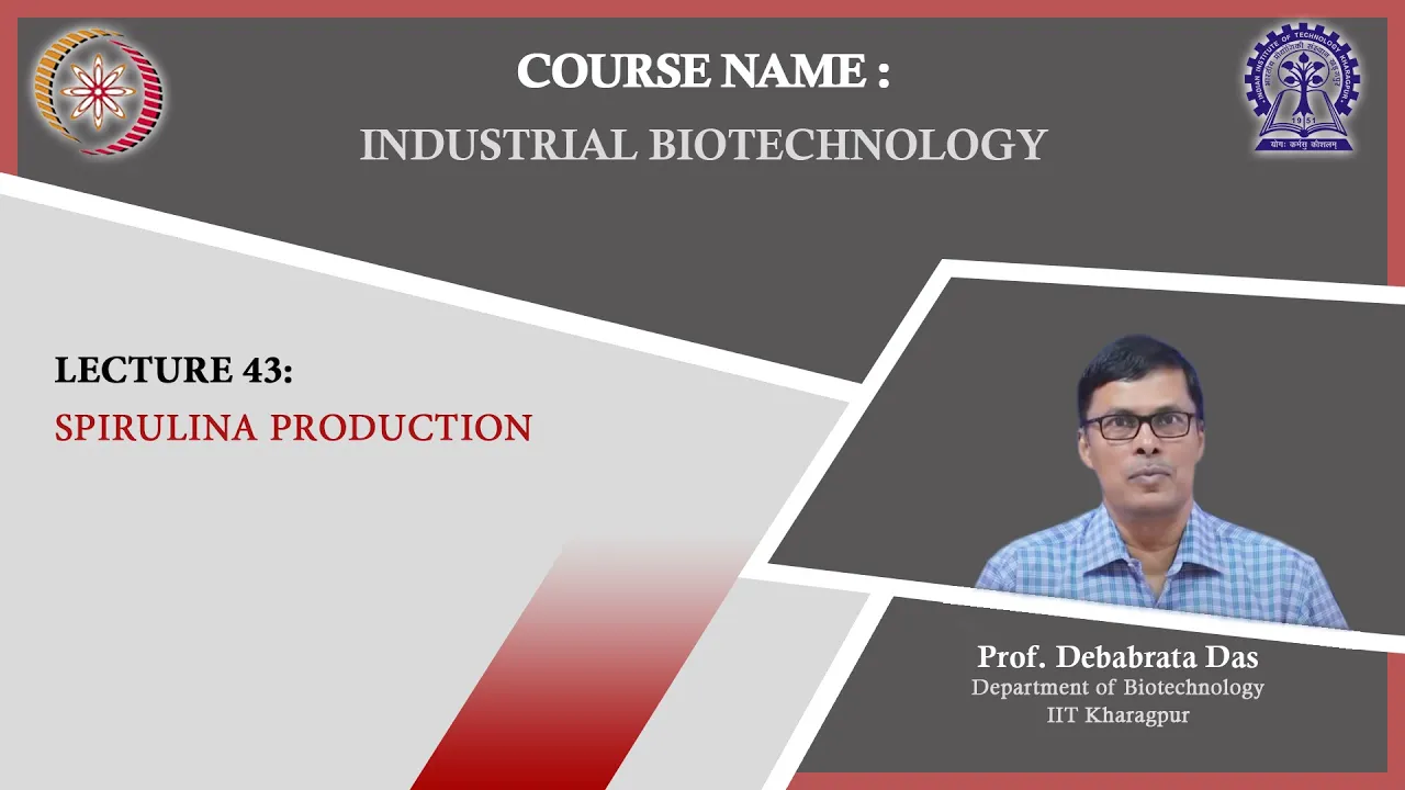 Lecture 43 : Spirulina Production