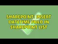 Sharepoint Insert DateTime field in Sharepoint list 2 Solutions