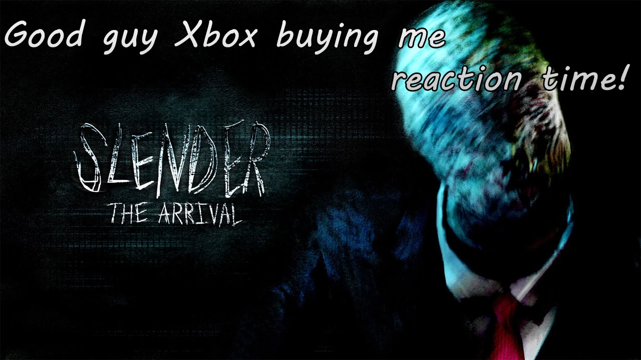 Slender: The Arrival - Good guy Xbox buying me reaction time