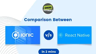 Comparison between Ionic React Native by xmoritutorials