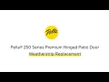 Pella 250 Series Premium Hinged Door Weatherstrip Replacement
